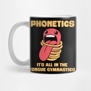 Phonetics - It's all in the tongue gymnastics - Linguistics Mug